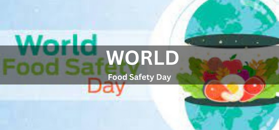 World Food Safety Day [विश्व खाद्य सुरक्षा दिवस]